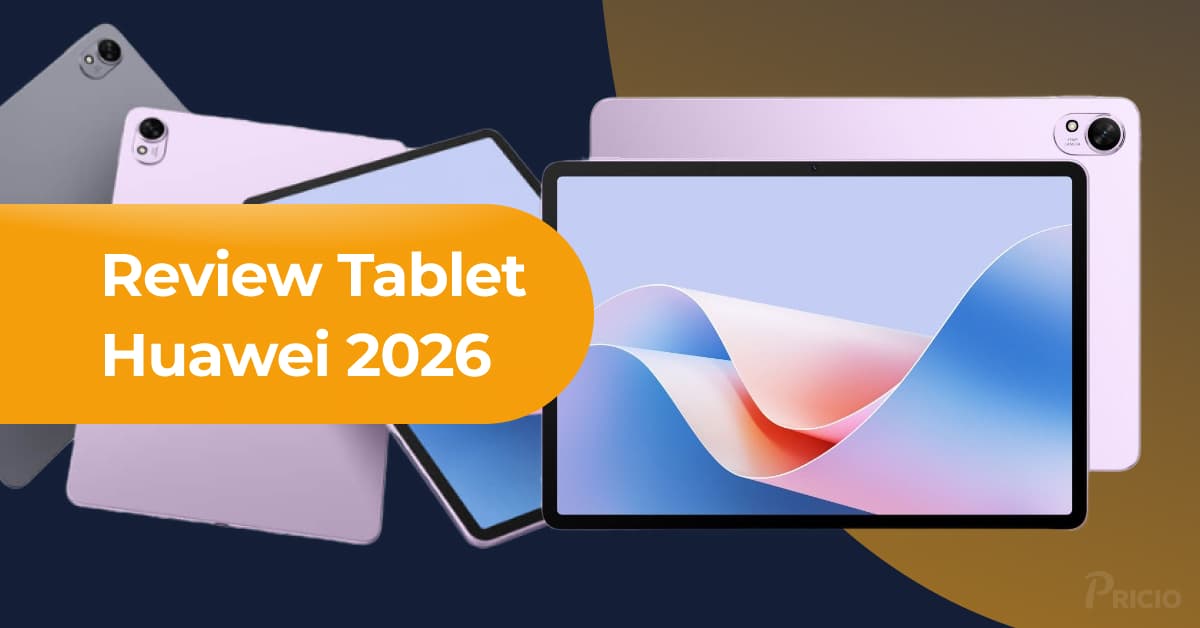 Review Tablet Huawei 2026: Pilihan Terbaik untuk Produktivitas