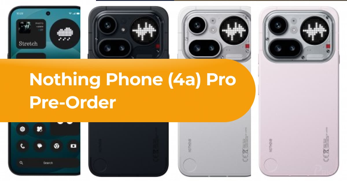 Nothing Phone (4a) Pro Pre-Order Offline Eksklusif 21 Maret