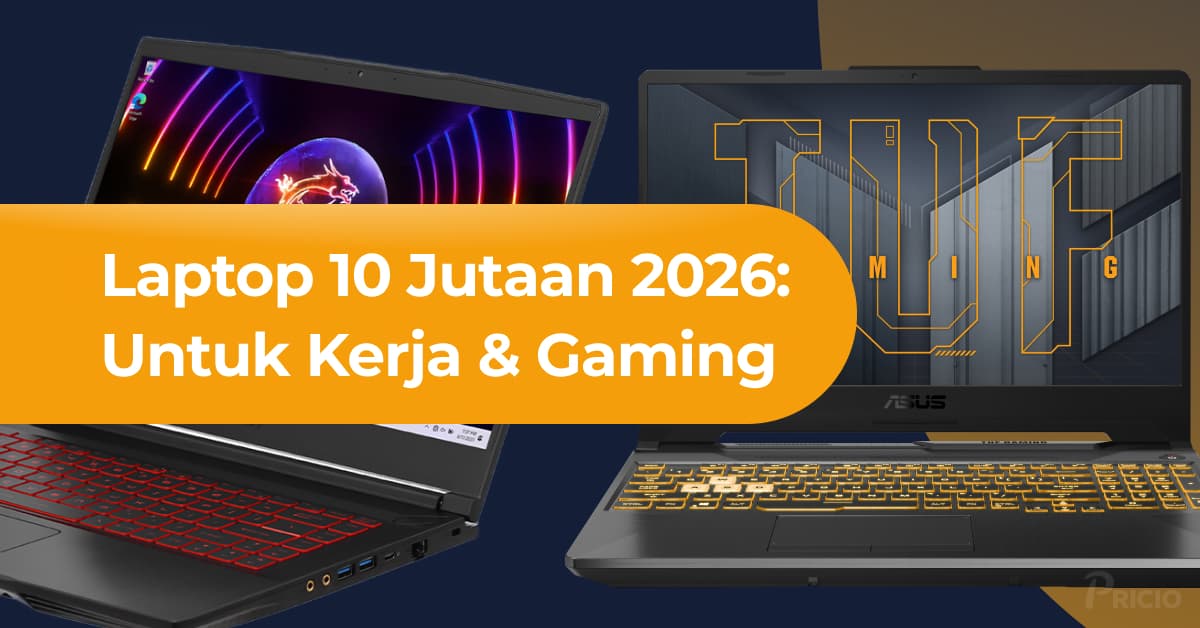 Laptop 10 Jutaan 2026: Pilihan Terbaik untuk Kerja & Gaming