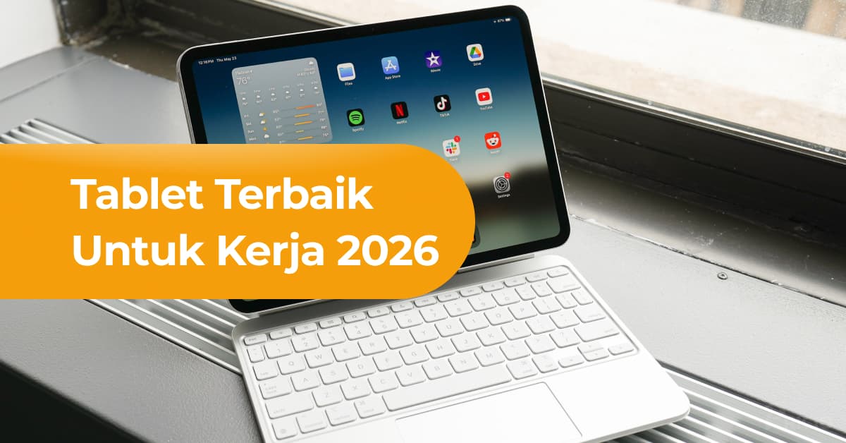 Tablet Terbaik untuk Kerja 2026: Solusi Produktivitas Mobile