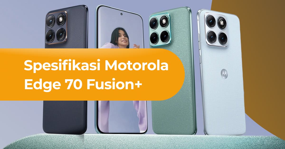 Spesifikasi Motorola Edge 70 Fusion+ Bocor, Layar 144Hz dan Baterai 7000 mAh