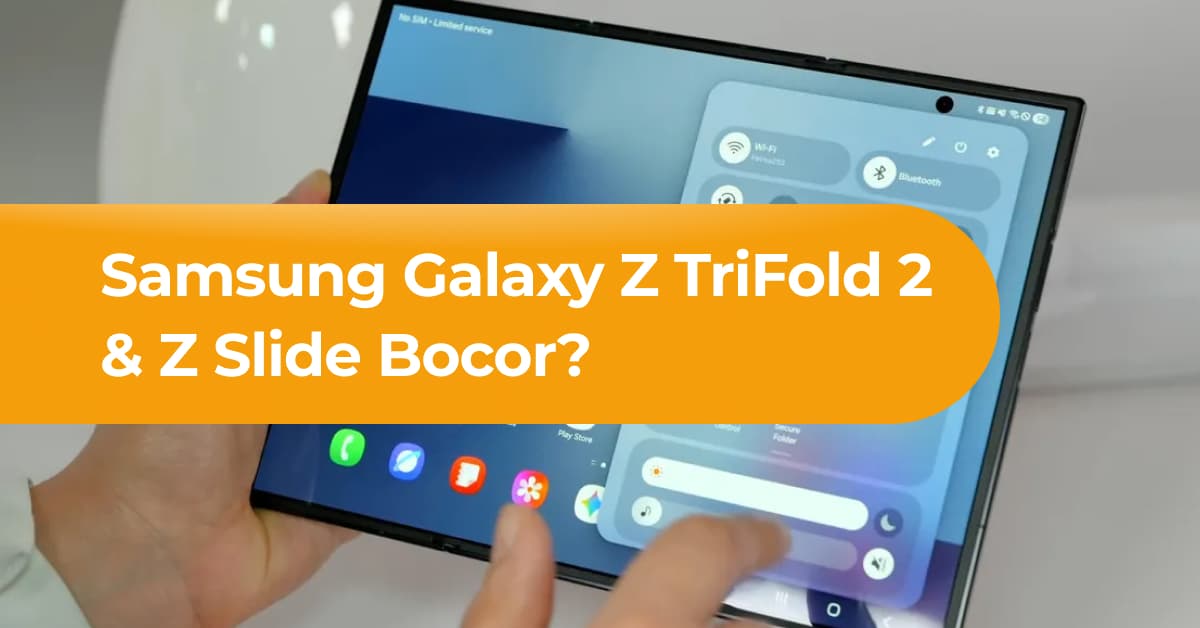 Samsung Galaxy Z TriFold 2 & Z Slide Bocor, Rilis 2027?