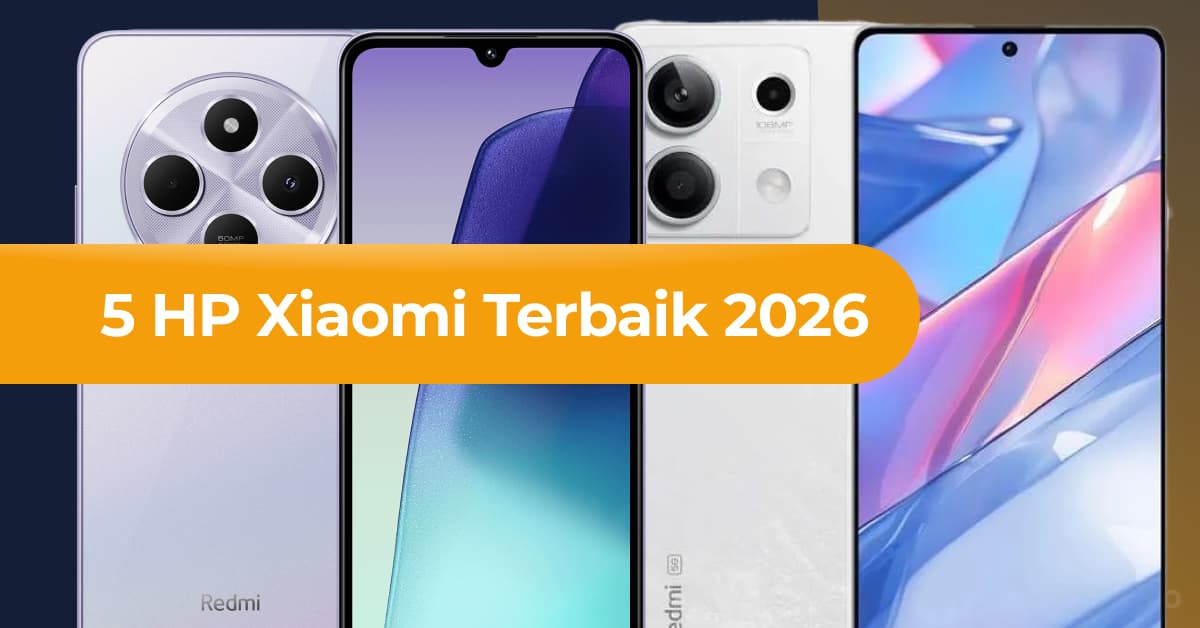 5 HP Xiaomi Terbaik 2026: Pilihan dari Entry-Level hingga Flagship