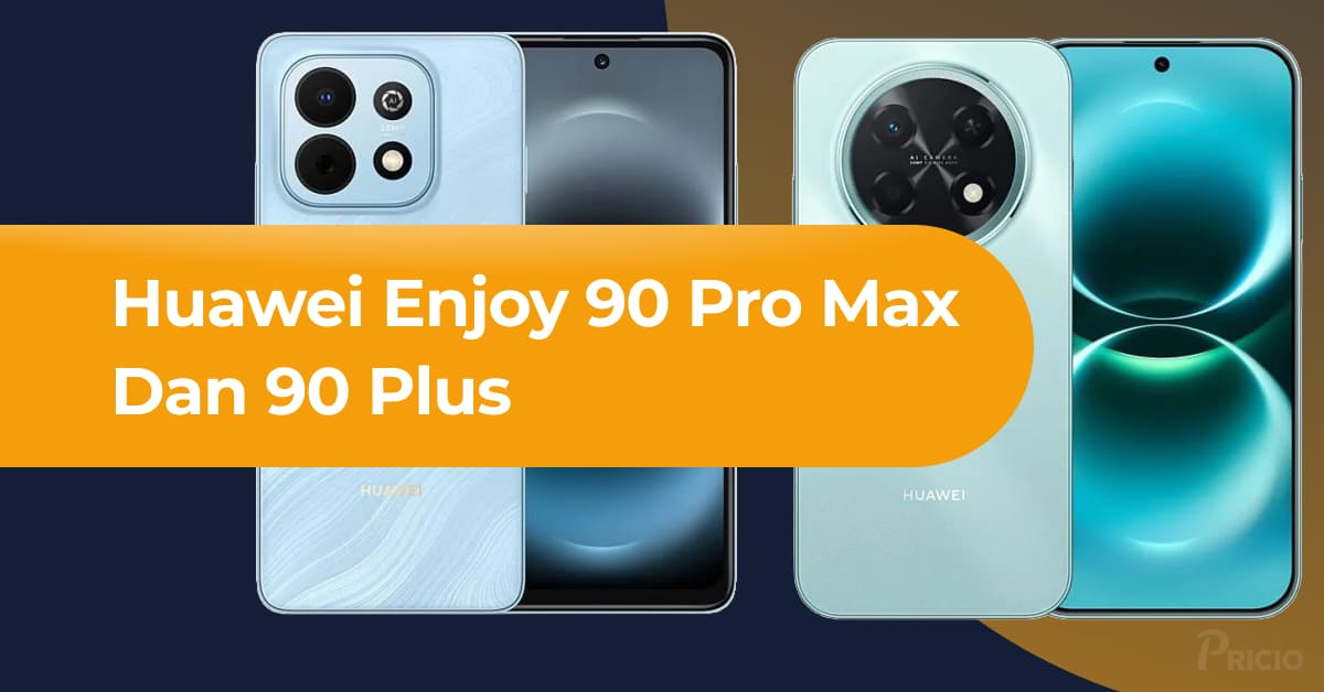 Huawei Enjoy 90 Pro Max dan 90 Plus Resmi Diumumkan